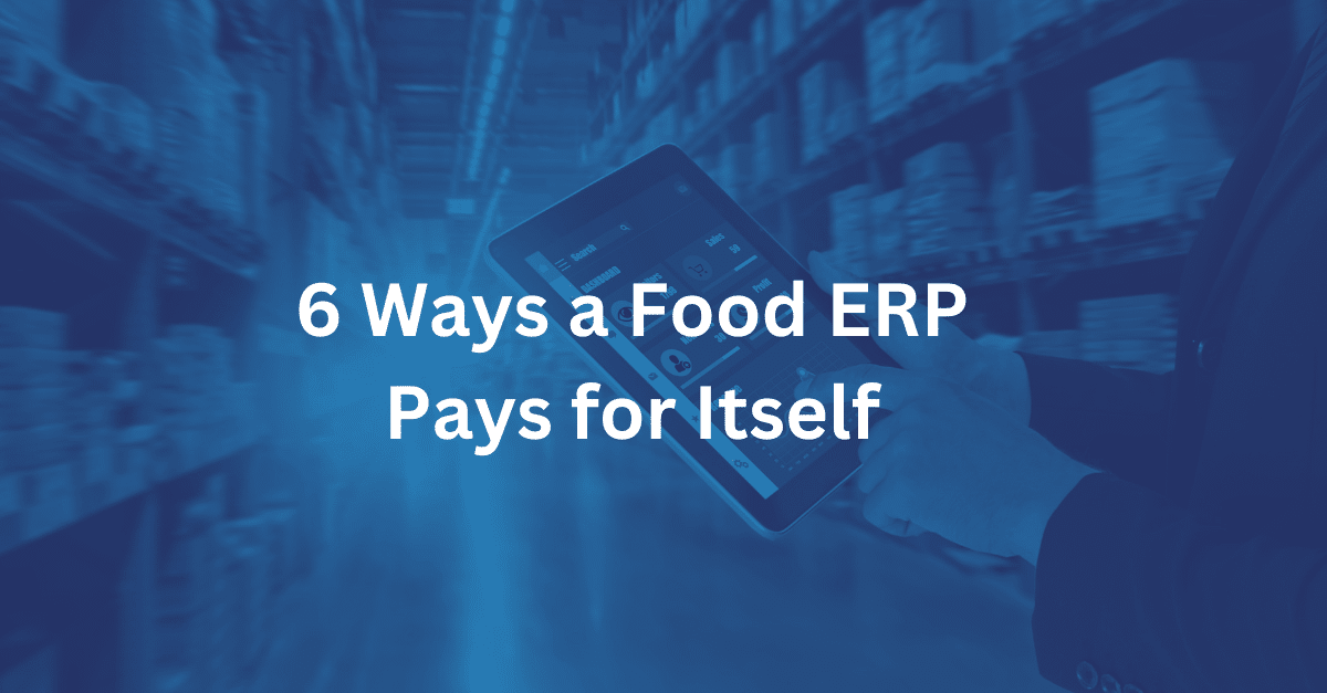 6 ways a food ERP pays for itself